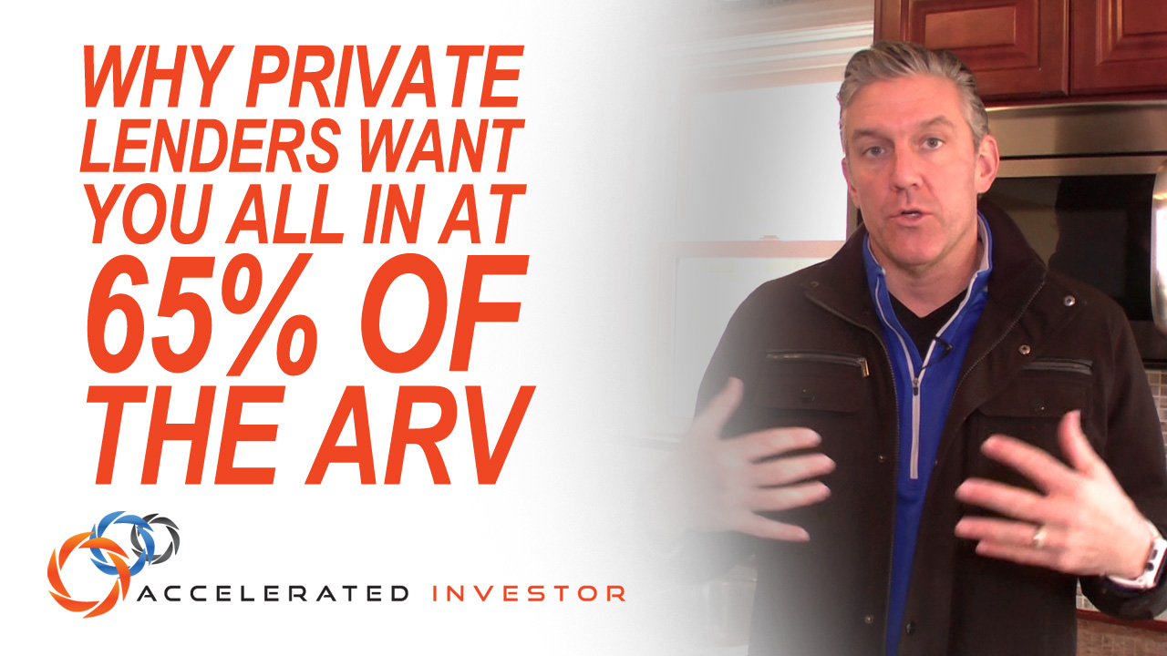 IN THE FIELD TRAINING – Why Private Lenders Want You All In at 65% of the ARV